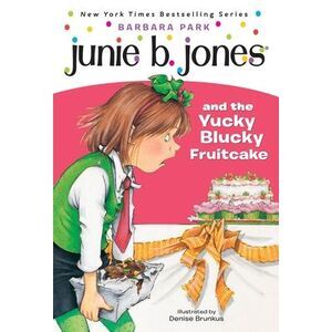 Junie B. Jones #5: Junie B. Jones and the Yucky Blucky Fruitcake -- Barbara Park